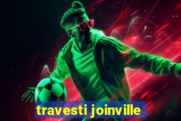 travesti joinville